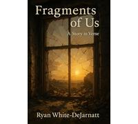 Fragments of Us: A Story in Verse