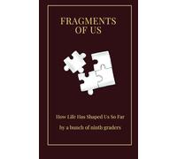 Fragments of Us: How Life Has Shaped Us So Far: 3