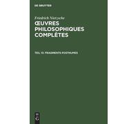 Fragments Posthumes (Copertina rigida) Oeuvres Philosophiques Complètes