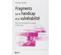 Fragments sur le handicap et la vulnérabilité: Pour une révolution de la pensée et de l'action
