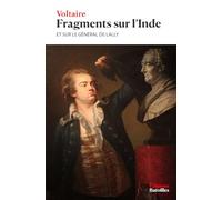 Fragments sur l'Inde et sur le général de Lally: Édition annotée incluant une biographie et un contexte historique