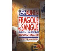 Fragole e sangue. Diario di uno studente rivoluzionario - Kunen James Simon