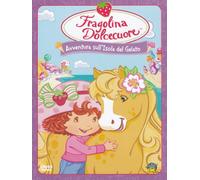 Fragolina Dolcecuore - Avventura sull'Isola del Gelato