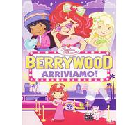 Fragolina Dolcecuore - Berrywood arriviamo!
