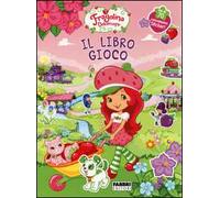 Fragolina Dolcecuore. Il libro gioco. Con adesivi