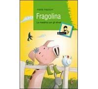 Fragolina. La maialina con gli stivali