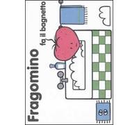 Fragomino fa il bagnetto. Ediz. illustrata