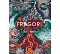Fragori. Le meraviglie dei fenomeni terrestri
