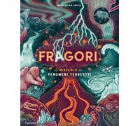 Fragori. Le meraviglie dei fenomeni terrestri - Smith Jennifer
