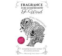 Fragrance is my Second Favourite F-Word: An inspiring interactive notebook for creativity and dreams