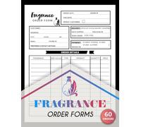Fragrance Order Forms: Custom Order Logbook for Perfume Shops, Makers & Small Business Owners | 60 Forms, 120 Single-Sided Pages