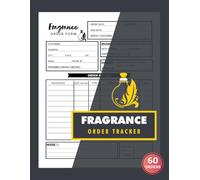Fragrance Order Tracker: 60 Custom Order Forms for Perfume Shops, Makers & Small Business Owners | 120 Single-Sided Pages