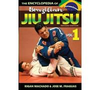 Encyclopedia of Brazilian Jiu-Jitsu: Volume 1 (Volume) by Rigan, Machado