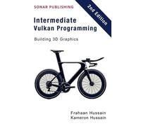 Frahaan Hussain Kamero Intermediate Vulkan Programming- Building 3D (Tascabile)