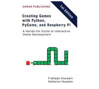 Frahaan Hussain Kameron Creating Games with Python, PyGame, and Rasp (Tascabile)