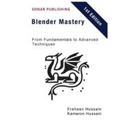 Frahaan Hussain Kameron Hussain Blender Mastery (Tascabile)