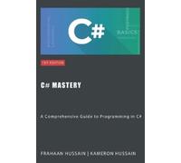 Frahaan Hussain Kameron Hussain C# Mastery (Tascabile)