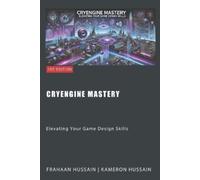 Frahaan Hussain Kameron Hussain CryEngine Mastery (Tascabile) Cryengine