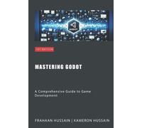 Frahaan Hussain Kameron Hussain Mastering Godot (Tascabile)