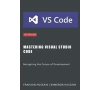 Frahaan Hussain Kameron Hussain Mastering Visual Studio Code (Tascabile)