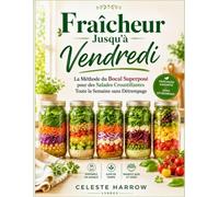 Fraîcheur Jusqu'à Vendredi: La Méthode du Bocal Superposé pour des Salades Croustillantes Toute la Semaine sans Détrempage