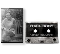 Frail Body - A Brief Memoriam