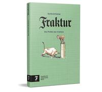 Fraktur: Die Politik des Irrwitzes | Das Beste aus der beliebten F.A.Z.-Kolumne