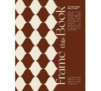 Frame This Book 40 Cut-Out Art Prints to Mix, Match & Make Your Own framed art: Frameable Art Prints with Built-In Crop Guides Cut, Customize and Create Your Own Gallery Wall