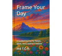 Frame Your Day: A Guided Journal for Notes, Ideas, and Creative Freedom
