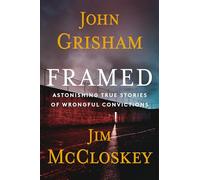 Framed: Astonishing True Stories of Wrongful Convictions by John Grisham