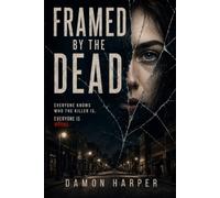 FRAMED BY THE DEAD: Everyone Knows Who The Killer Is. Everyone Is Wrong