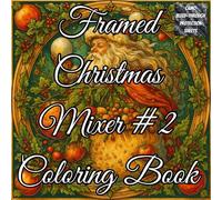 Framed Christmas Mixer #2 Coloring Book: Christmas Coloring Book for Kids and Adults | Beautifully Framed Holiday Drawings Featuring Santa, Snowmen, ... for Relaxation, Creativity, and Holiday Cheer
