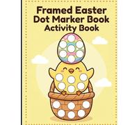 Framed Easter Dot Marker Book Activity Book: Cute Spring Basket Egg and Bunny Designs with Big Target Dots and Decorative Borders for Fun Paint Dauber Activities