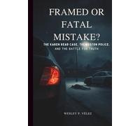 Framed or Fatal Mistake?: The Karen Read Case, the Boston Police, and the Battle for Truth