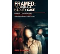 FRAMED: The Michelle Hadley Case: How Angela and Ian Diaz Used Cyberstalking and Craigslist to Send an Innocent Woman to Jail