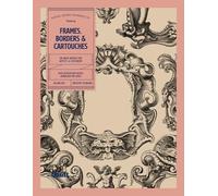 Frames, Borders & Cartouches: An Image Archive for Artists and Designers