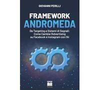 Framework Andromeda: Da Targeting a Sistemi di Segnali: Come Cambia l'Advertising su Facebook e Instagram con l'AI