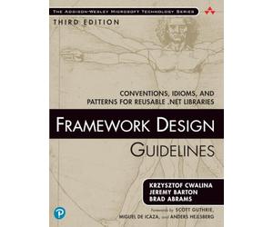 Framework Design Guidelines: Conventions, Idioms, and Patterns for Reusable .NET Libraries