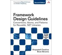 Framework Design Guidelines: Conventions, Idioms, and Patterns for Reuseable .NET Libraries: Conventions, Idioms, and Patterns for Reusable .NET Libraries