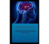 Framework for Management of Clients With Neurodegenerative Diseases: A Comprehensive Physical Therapy and Rehabilitation Science Approach to Functional Mobility, Activity, and Lifelong Participation