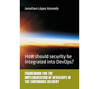 FRAMEWORK FOR THE IMPLEMENTATION OF DEVSECOPS IN THE CONTINUOUS DELIVERY: How should security be integrated into DevOps?