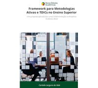 Framework para Metodologias Ativas e TDICs no Ensino Superior: Uma proposta aplicada aos cursos à Administração na Amazônia Ocidental, Brasil