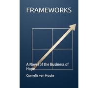 FRAMEWORKS: A Novel of the Business of Hope: 1