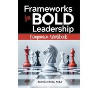 Frameworks for Bold Leadership Companion Workbook