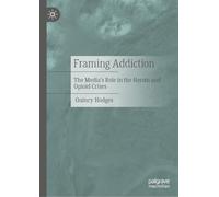 Framing Addiction: The Media’s Role in the Heroin and Opioid Crises