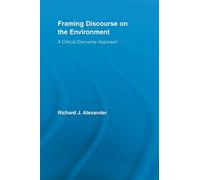 Framing Discourse on the Environment: A Critical Discourse Approach