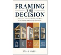 Framing the Decision: A Homeowner's Comparison Guide to Timber Frame, SIP, ICF, Modular, and Container Construction