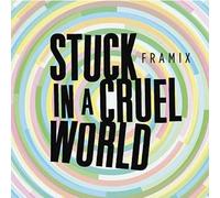 FRAMIX - STUCK IN A CRUEL WORLD