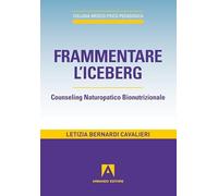 Frammentare l'iceberg. Counseling naturopatico bionutrizionale