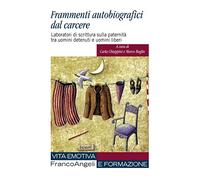 Frammenti autobiografici dal carcere. Laboratori di scrittura sulla paternità tra uomini detenuti e uomini liberi